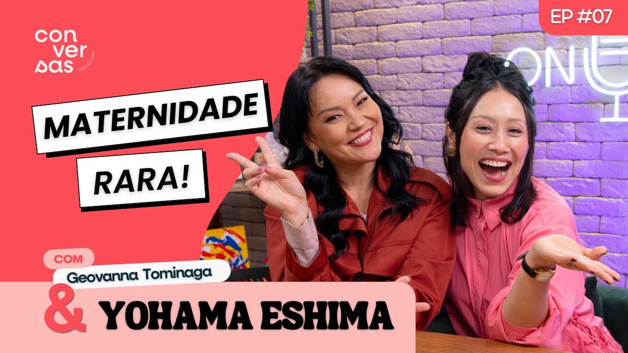 #07 - Maternidade Rara | Yohama Eshima | Conversas Maternas