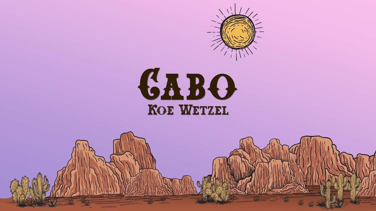 Koe Wetzel - Cabo (Lyrics)