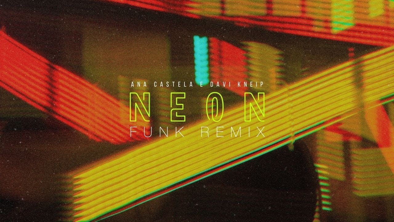 Ana Castela e Davi Kneip - Neon (Funk Remix)