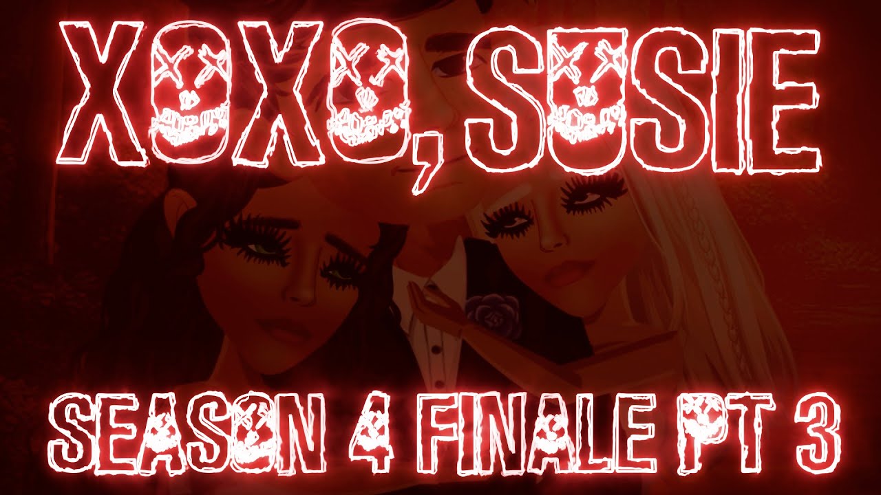 xoxo, susie - season 4 finale part 3 - msp series