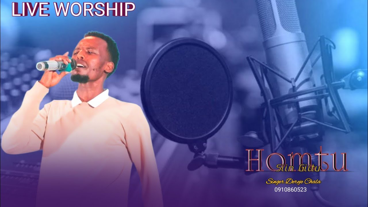 HOMTUU SIN GITU: DEREJE CHALA// LIVE WORSHIP  Itti eebifama