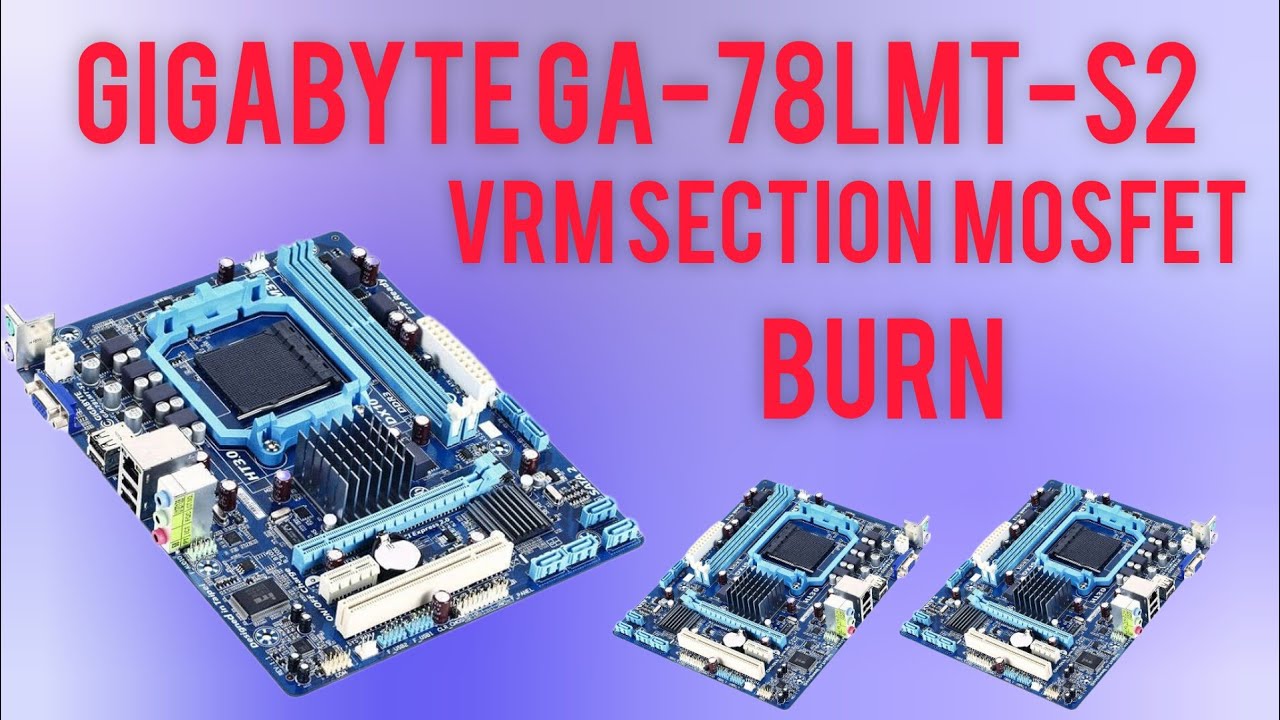 Gigabyte 78LMT-S2 VRM SECTION MOSFET Burn Repair Tips