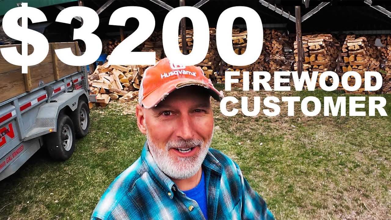 $3,200 FIREWOOD CUSTOMER!