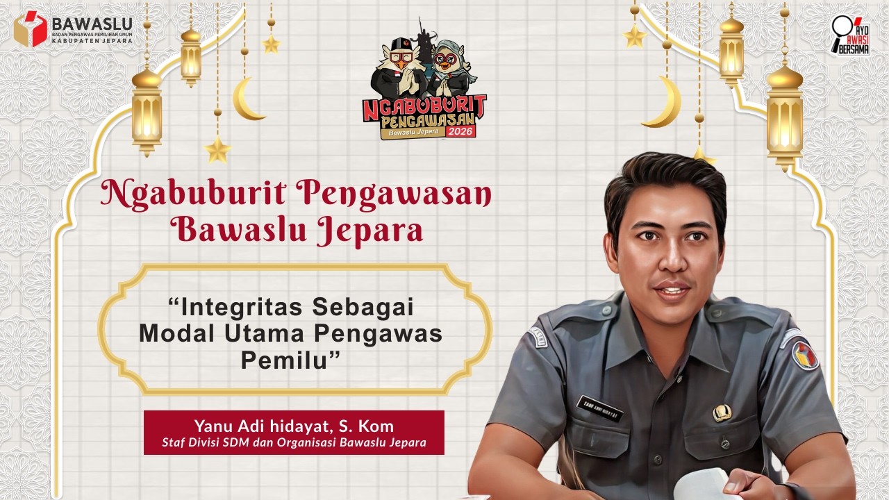Integritas Sebagai Modal Utama Pengawas Pemilu