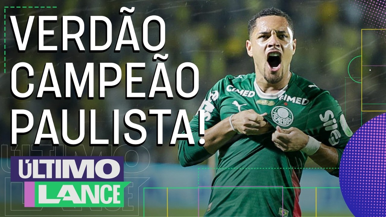 VERDÃO VENCE DE NOVO E É CAMPEÃO PAULISTA PELA 27ª VEZ! VEJA TUDO SOBRE A FINAL! | ÚLTIMO LANCE