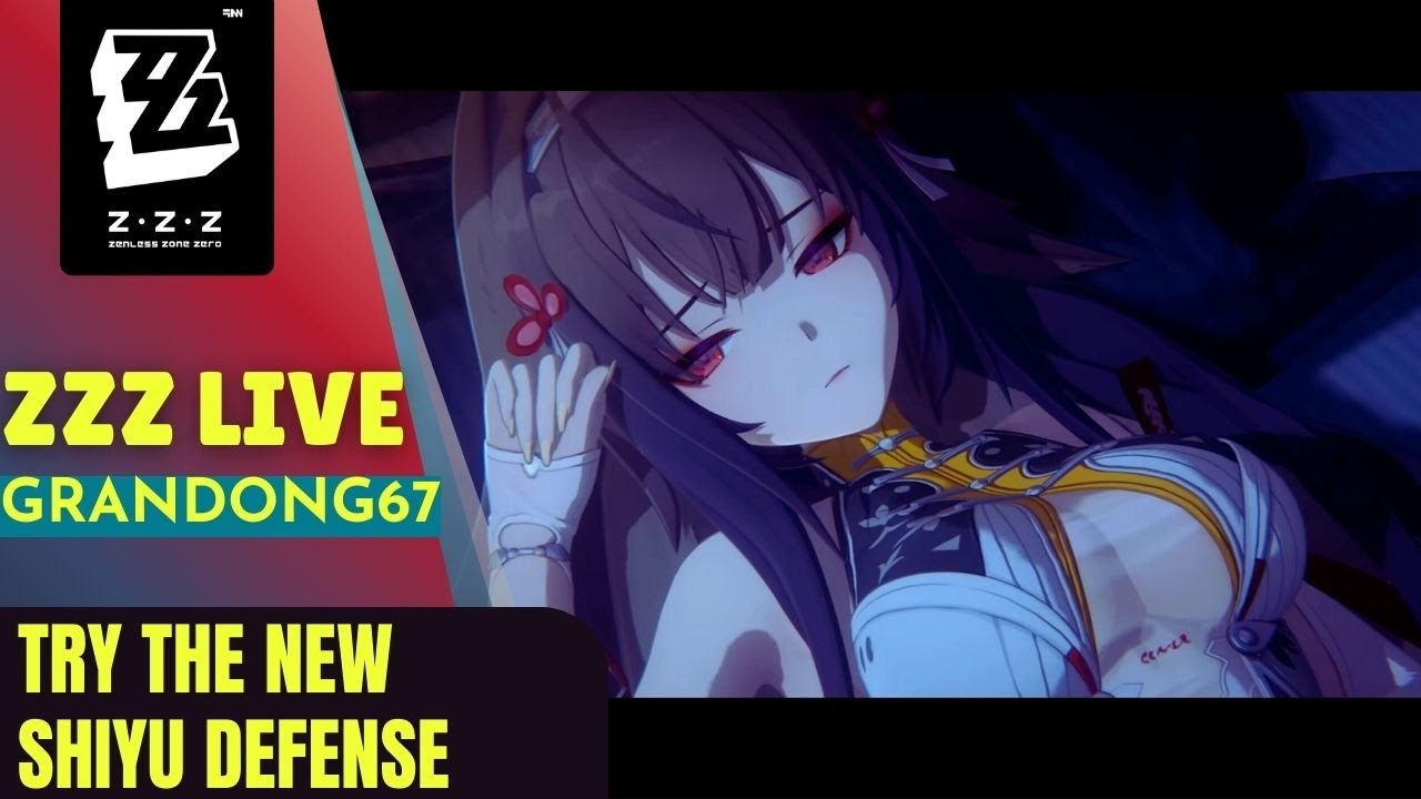 [ LIVE ] Zenless Zone Zero : NEW Shiyu Defense is UP ! LET'S GO !