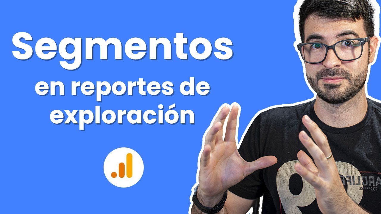 Crear SEGMENTOS en Google Analytics 4 REPORTES EXPLORACIÓN