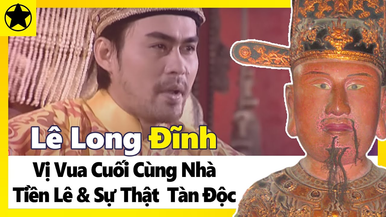 Lê Long Đĩnh - Vị Vua Cuối Cùng Của Nhà Tiền Lê Và Sự Thật Đằng Sau Sự Tàn Độc