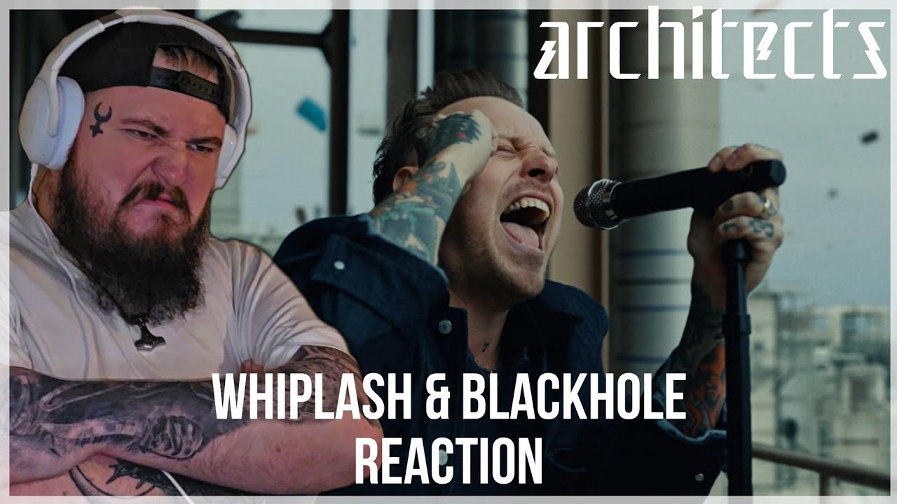 Architects - Blackhole & Whiplash - REACTION