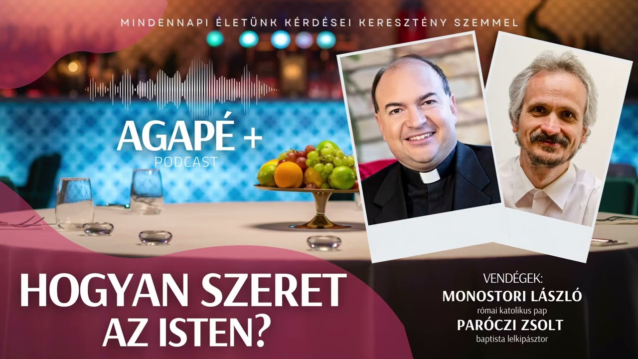 Hogyan szeret az Isten? // AGAP&Eacute;+ Podcast //57. r&eacute;sz