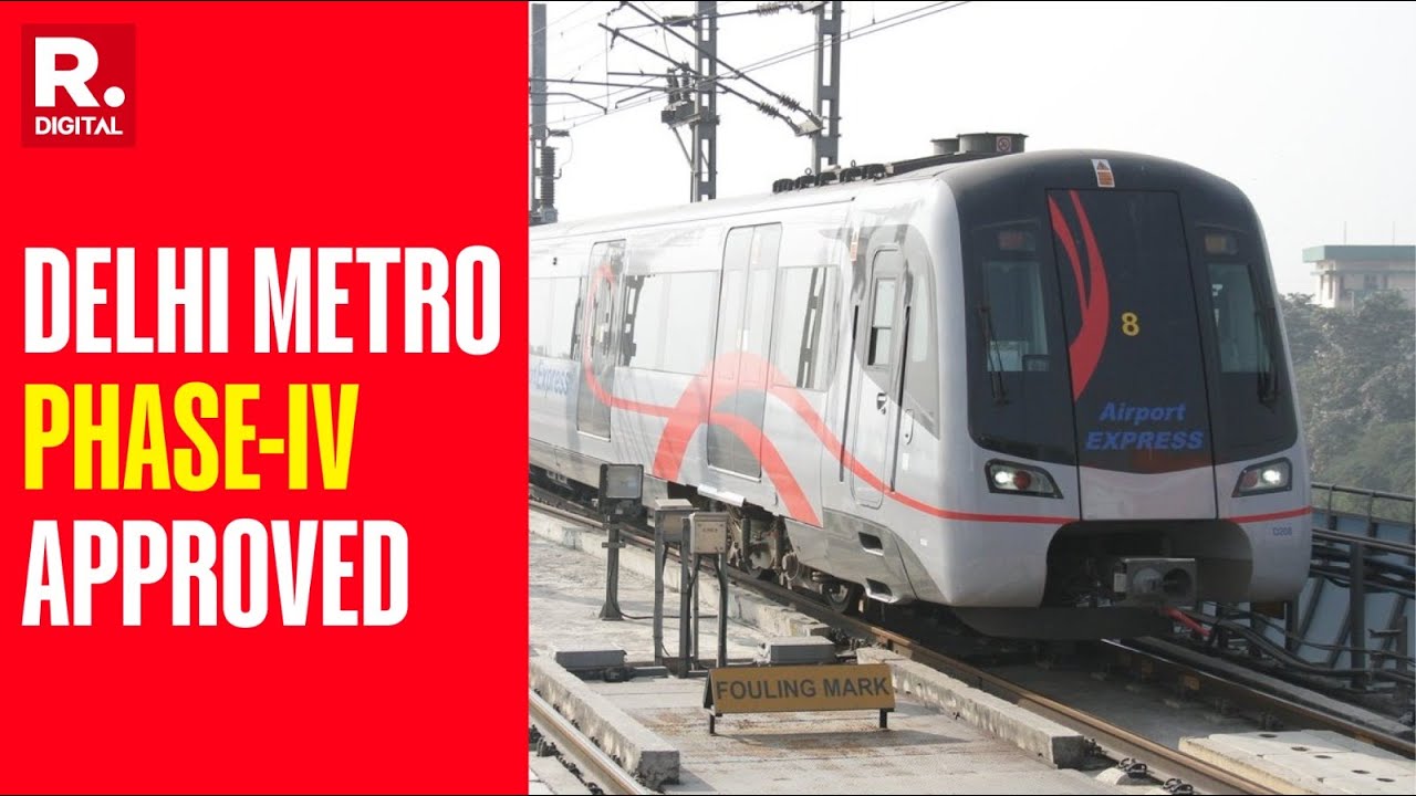 Union Cabinet Approves The Phase-IV Project Of Delhi Metro Between Rithala-Kundli