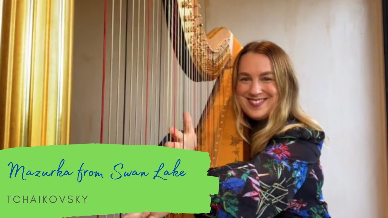 Mazurka from Swan Lake performed by Harpist Keziah