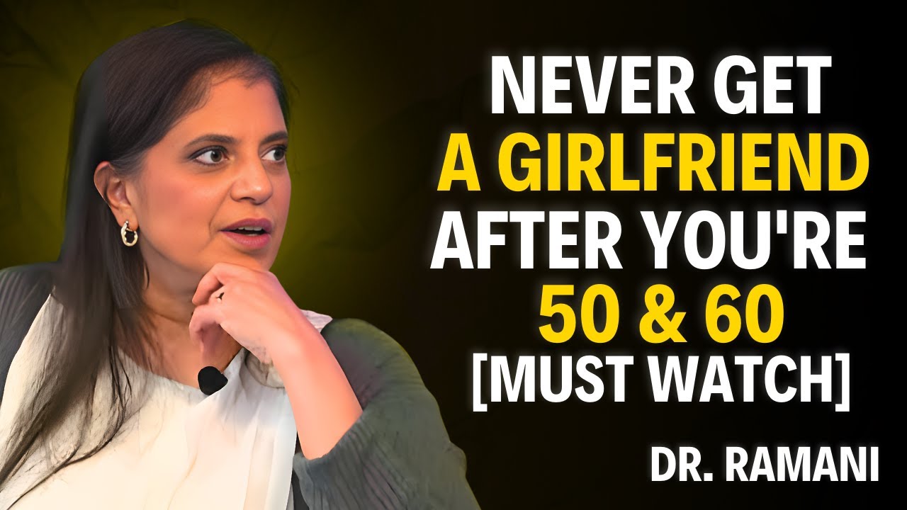 5 REASONS TO NEVER HAVE A GIRLFRIEND AFTER 50 AND 60 | DR RAMANI
