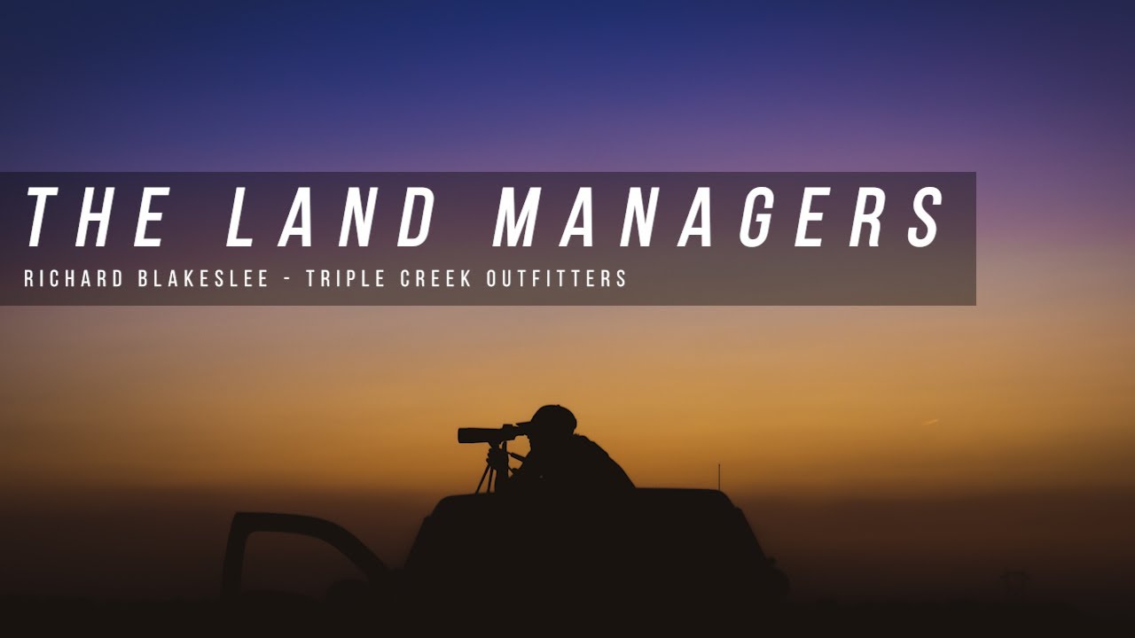Richard Blakeslee - Triple Creek Outfitters | The Land Managers