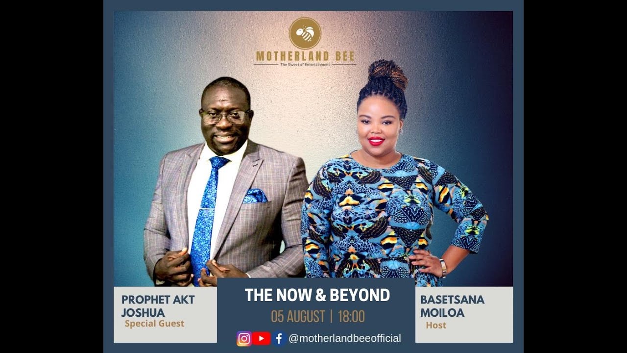 THE NOW & BEYOND with Basetsana Moiloa | Season 1 Finale | PROPHET AKT JOSHUA | PLACE OF WORSHIP