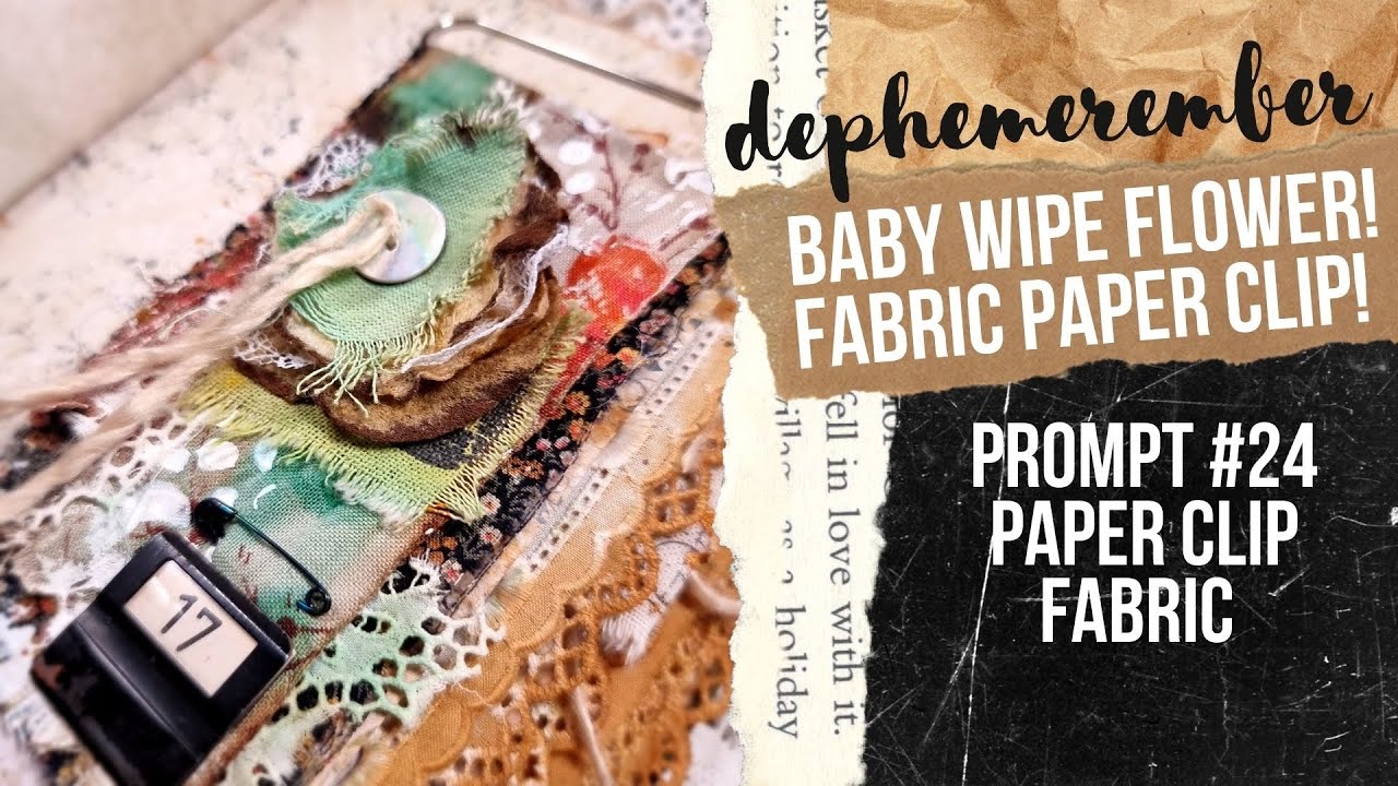 BABY WIPE FLOWER! ALTERED PAPER CLIP WITH FABRIC! DEPHEMEREMBER #24 [junk journal ephemera!]