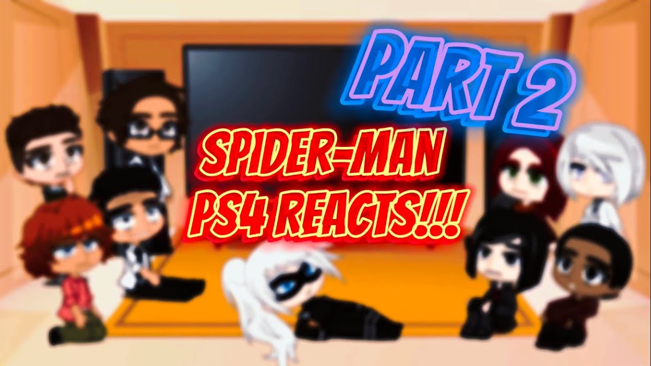 Spider-Man PS4 Reacts(PART 2) 🇺🇸-(Gacha Club)