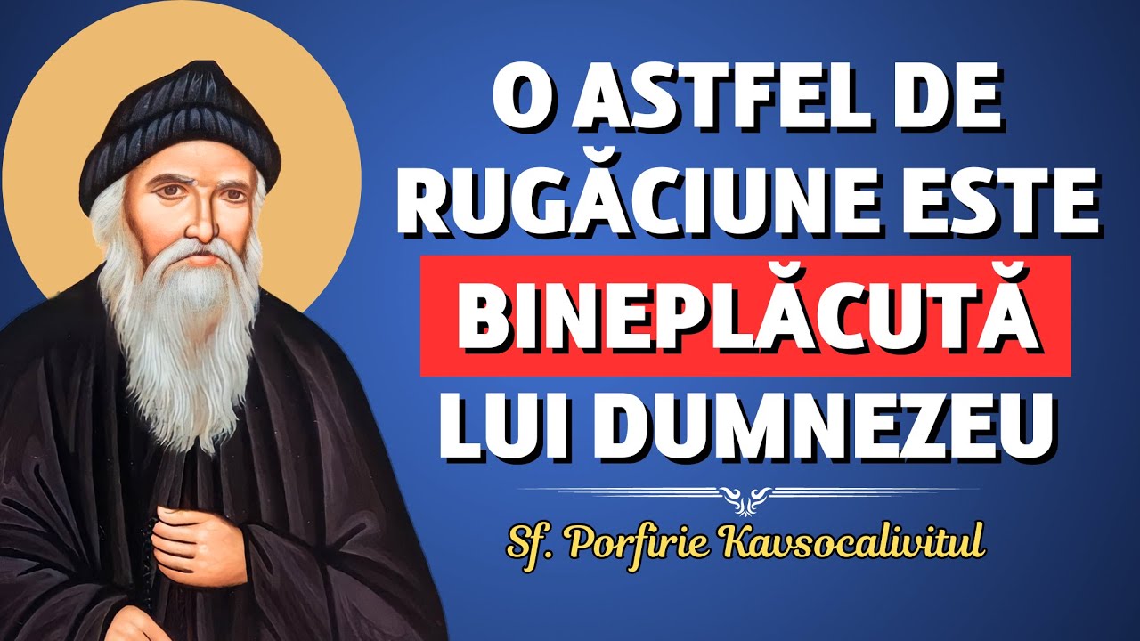 Rugăciunea bineplăcută lui Dumnezeu – Sf. Porfirie Kavsocalivitul