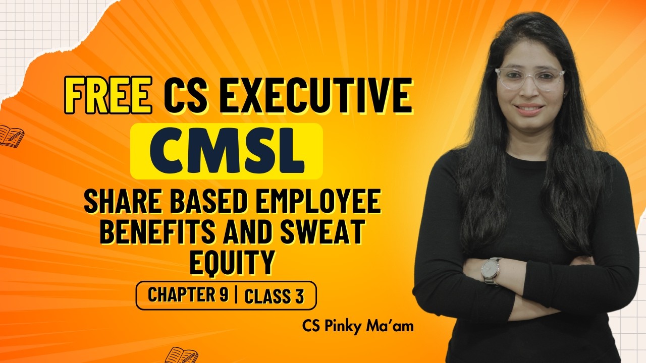 FREE CS Executive | CMSL |Chapter 9 |Share Based Employee Benefits and Sweat Equity | Class 3