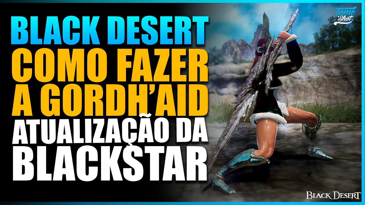 COMO DAR UPGRADE NA BLACKSTAR PARA GORDH-AID - BLACK DESERT ‹ Tome Shot ›