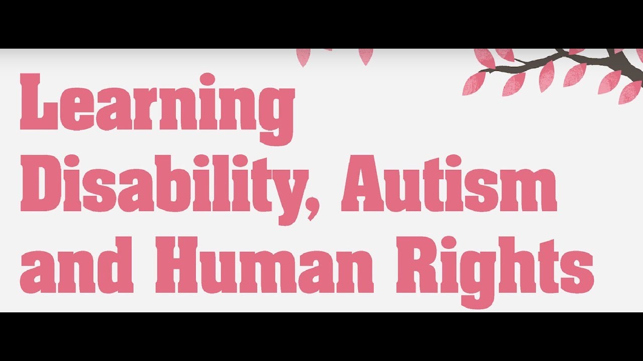 Learning disability, Autism and Human Rights