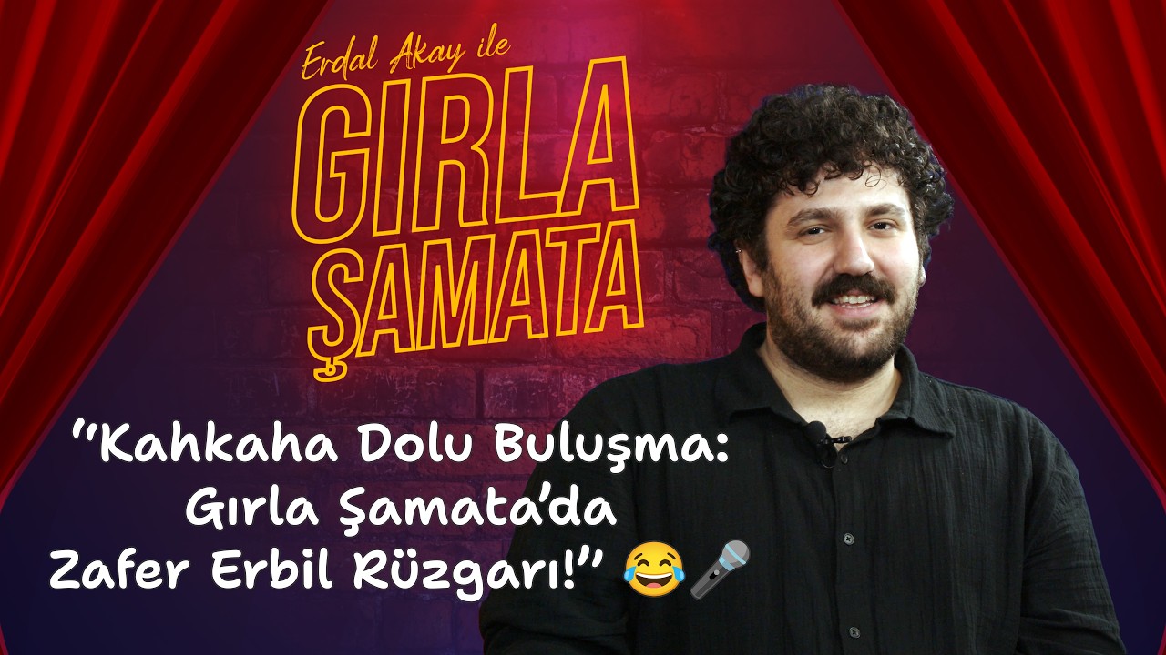 Kahkaha Dolu Buluşma Gırla Şamata’da Zafer Erbil Rüzgarı😂🎤