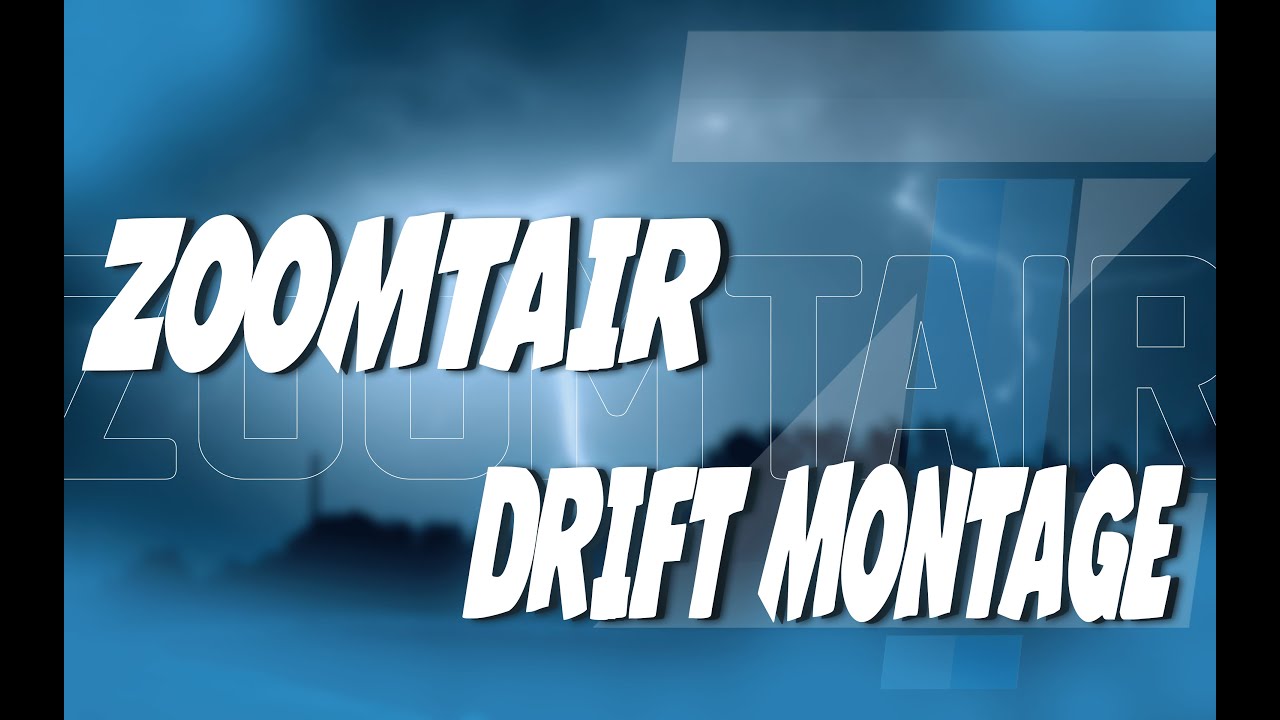 ZOOMTAIR | DRIFT MONTAGE | EDRP
