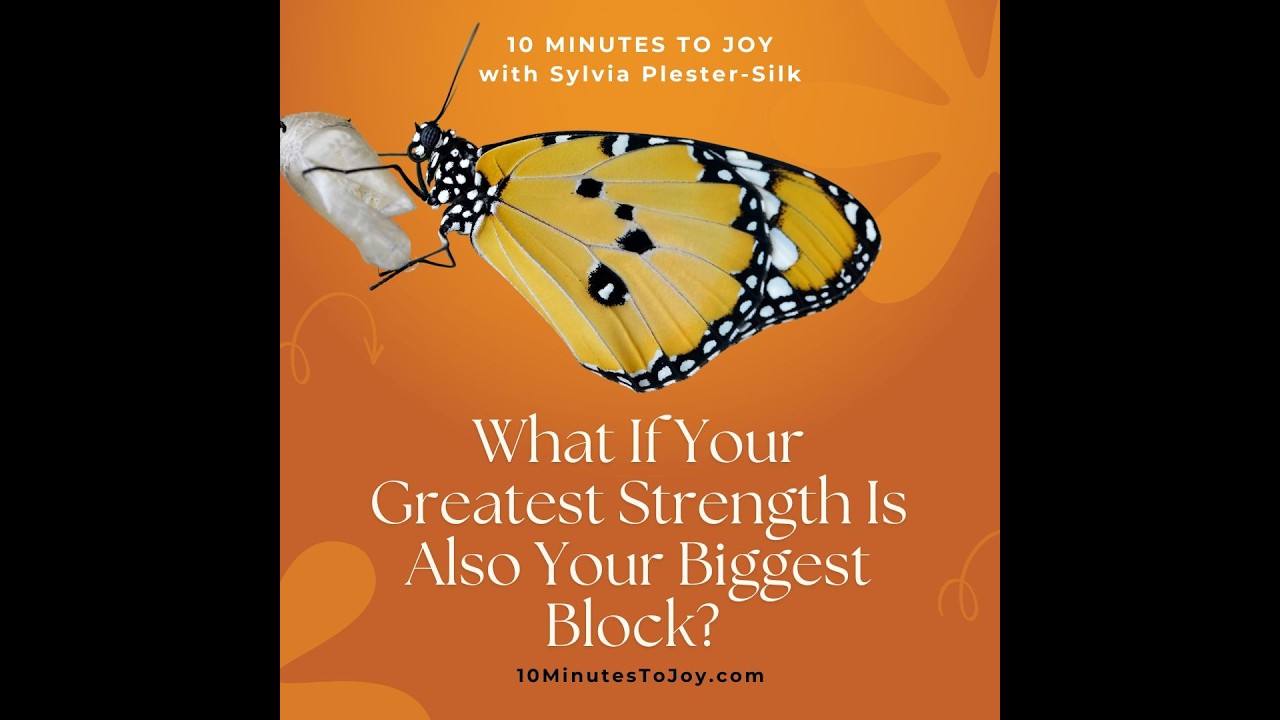 What If Your Greatest Strength Is Also Your Biggest Block? With Sylvia Plester-Silk