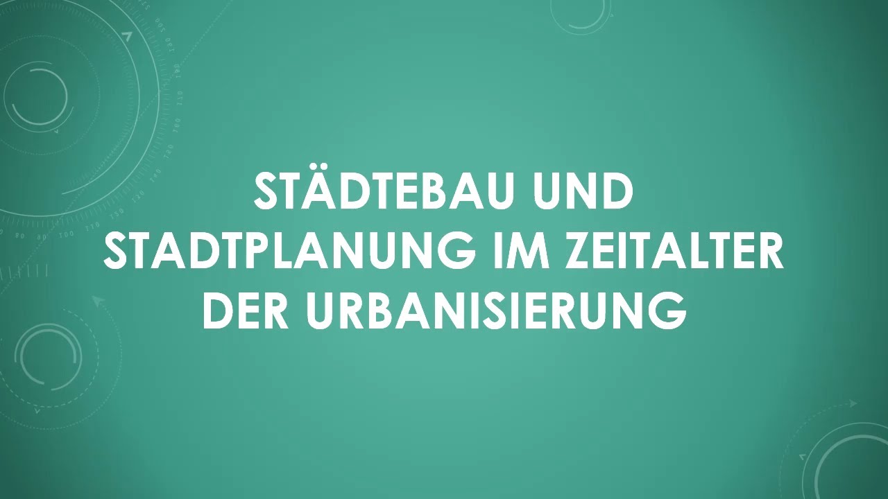 St&auml;dtebau und Stadtplanung im Zeitalter der Urbanisierung (einfach und kurz erkl&auml;rt)
