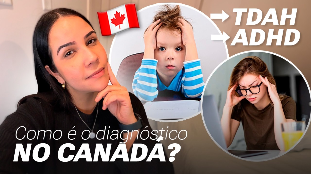 DIAGNÓSTICO DE TDHA NO CANADÁ | Como é o processo para adultos e crianças, custos, medicamentos ADHD