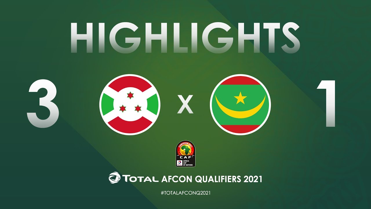 HIGHLIGHTS | Total AFCON Qualifiers 2021 | Round 4 - Group E: Burundi 3-1 Mauritania