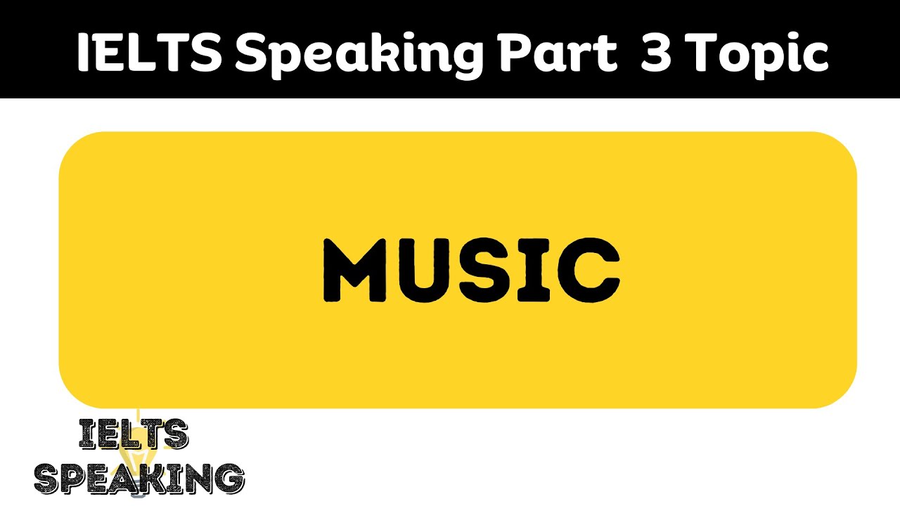 IELTS Speaking Part 3: Music