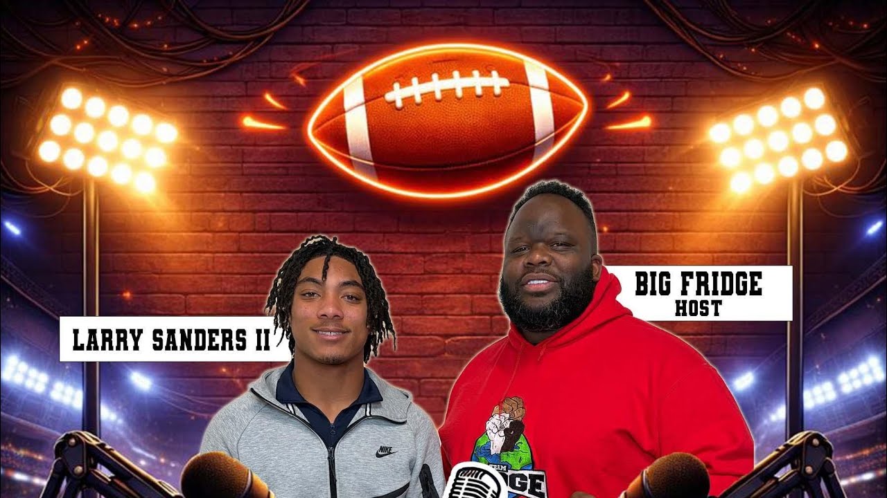 Big Fridge Podcast Ep. 4 Brentwood Academy Star RB Larry Sanders ll 