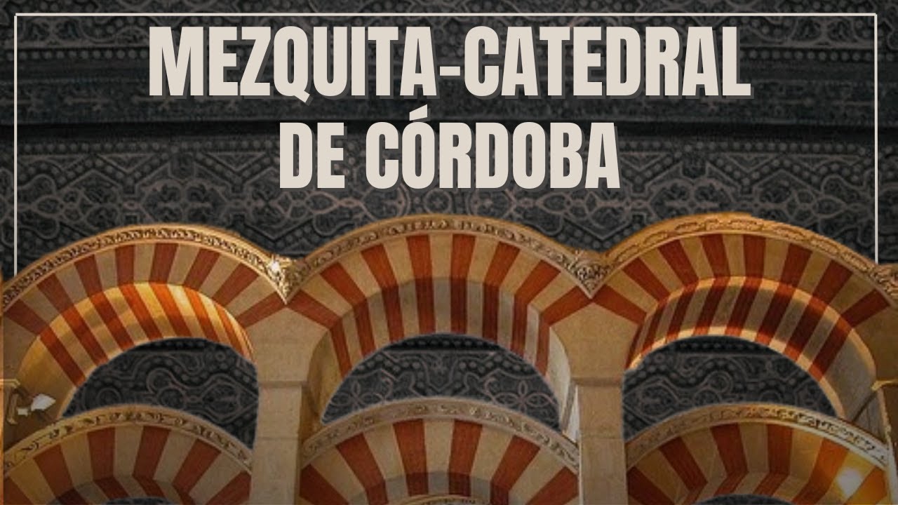 Mezquita-Catedral de Córdoba (Andalucía): simbiosis cultural, religiosa y arquitectónica