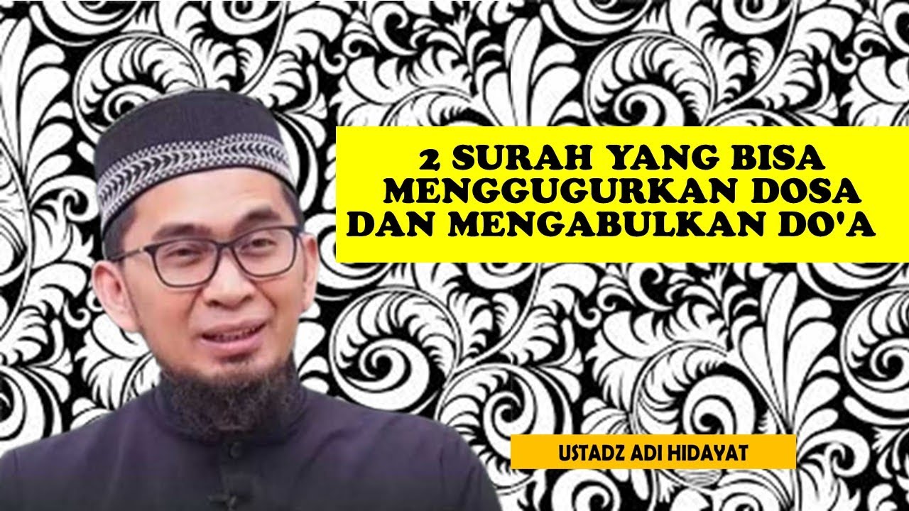 2 SURAH YANG BISA MENGGUGURKAN DOSA DAN MENGABULKAN DO'A || USTADZ ADI HIDAYAT