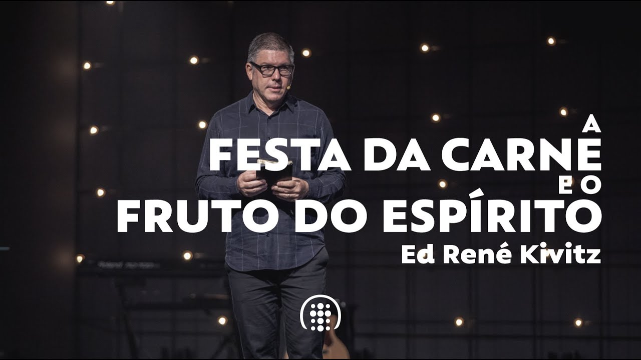 A festa da carne e o fruto do Espírito | Ed René Kivitz