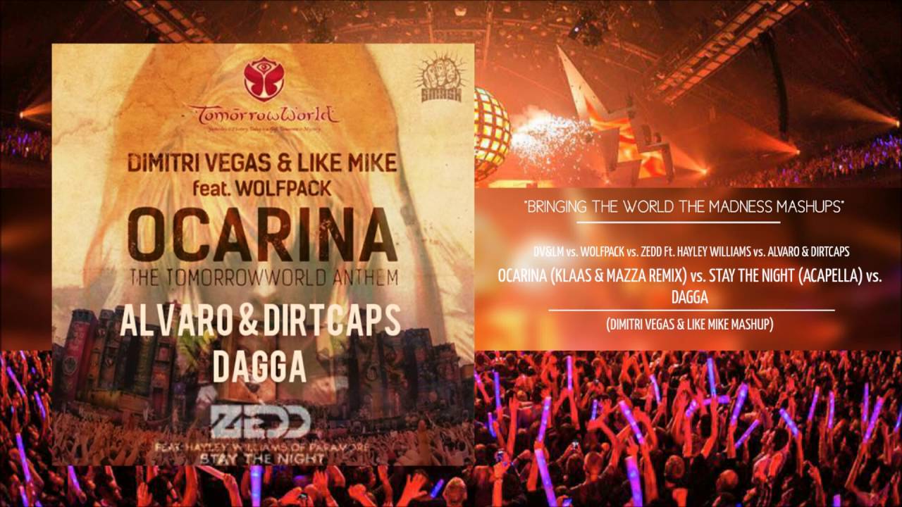 Ocarina Klaas & Mazza Remix vs Stay The Night vs Dagga (DIMITRI VEGAS & LIKE MIKE MASHUP)