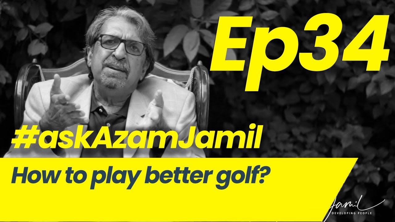 How to Play Better Golf? | Ask Azam Jamil Episode 34