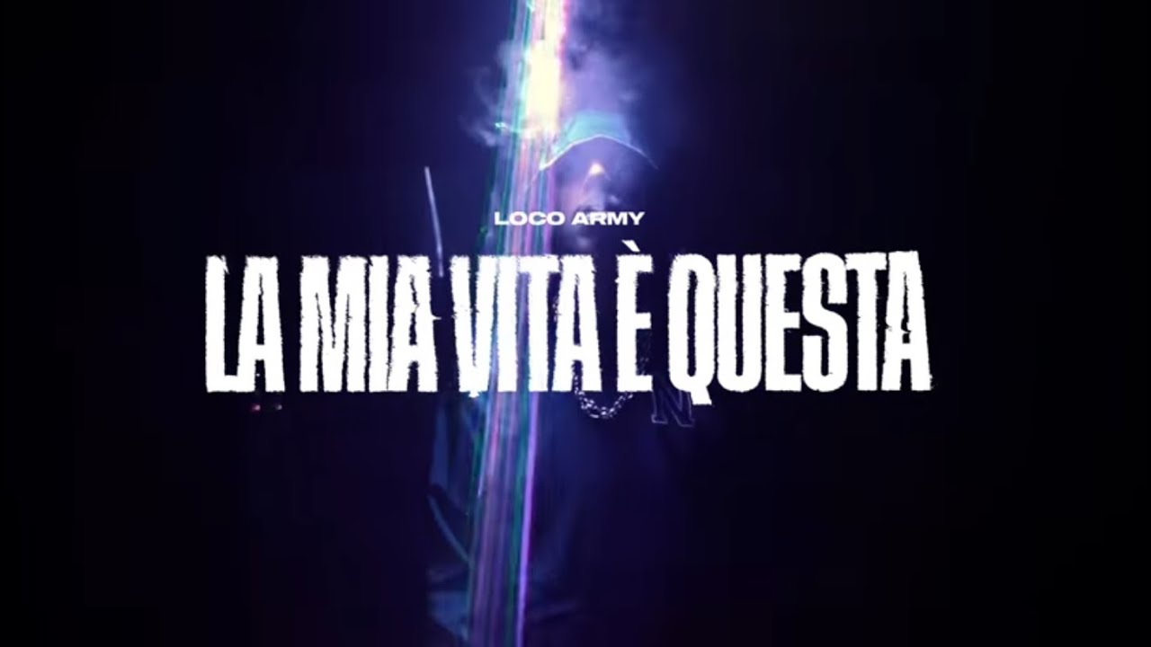 LocoArmy-La Mia Vita &egrave; Questa (Official Video)