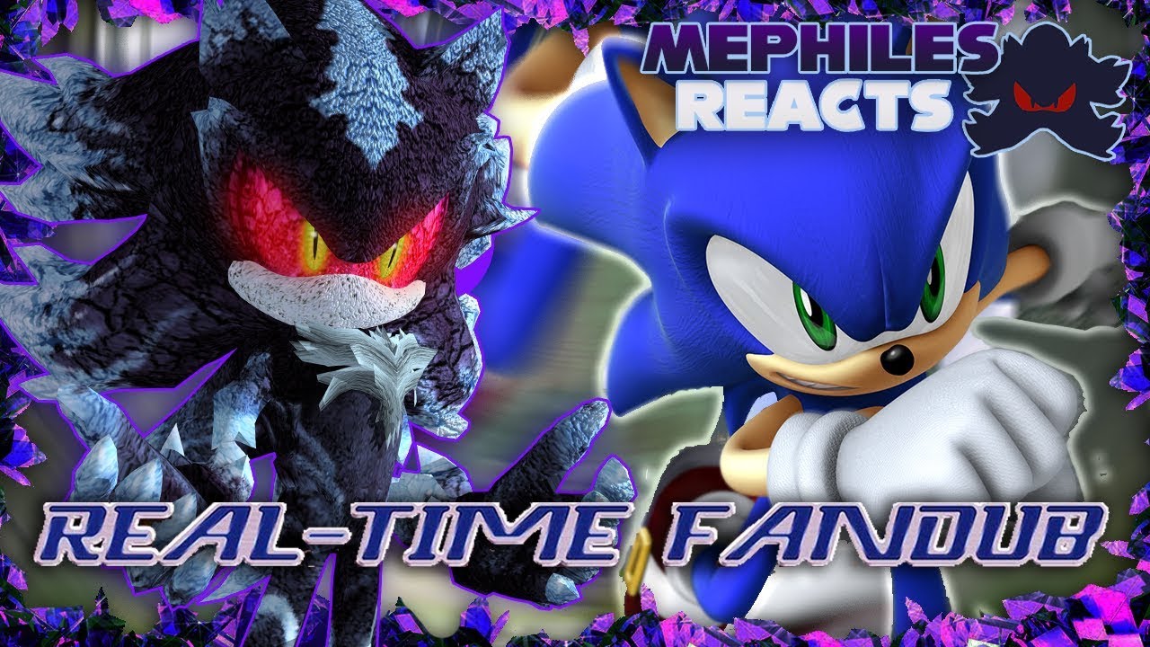 Mephiles Reacts to Sonic 06 FANDUB!