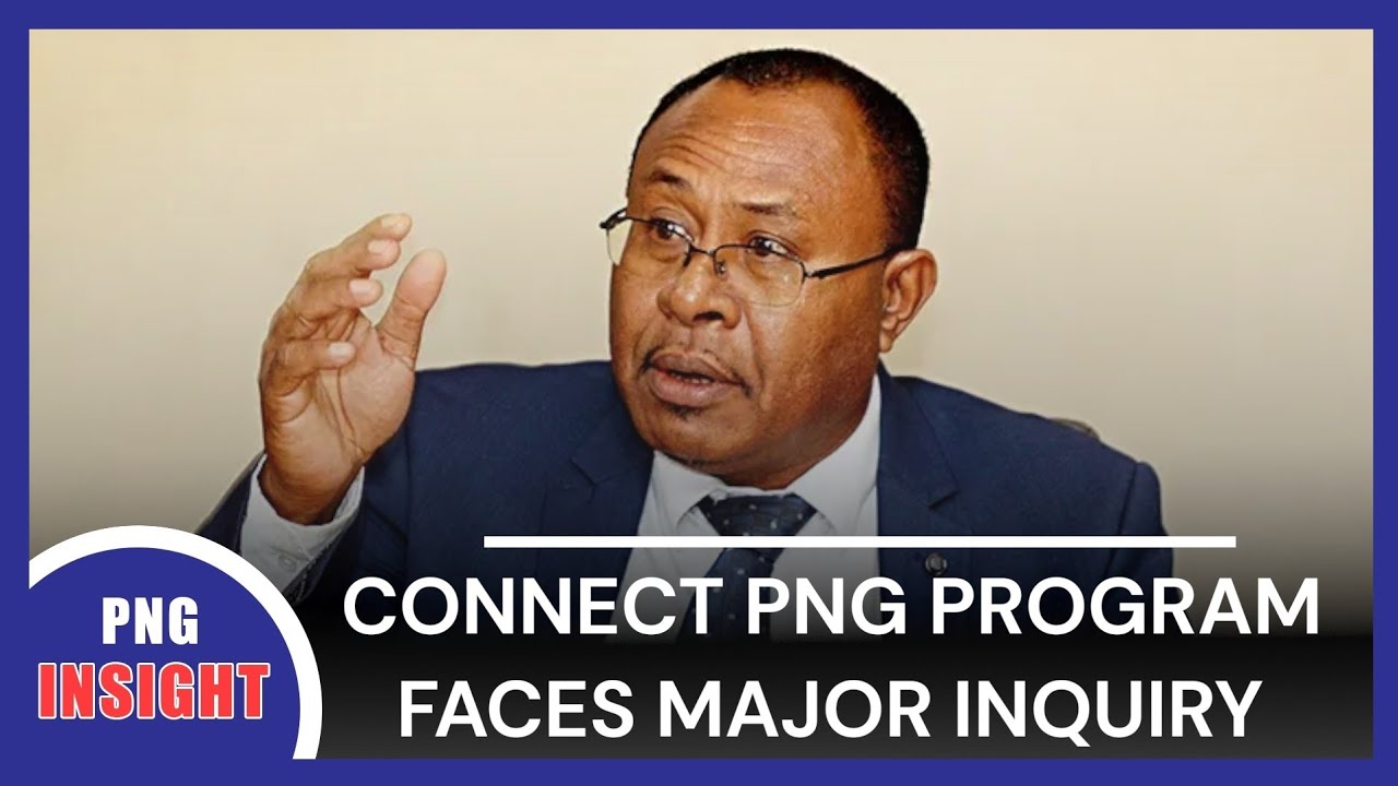 CONNECT PNG PROGRAM FACES MAJOR INQUIRY
