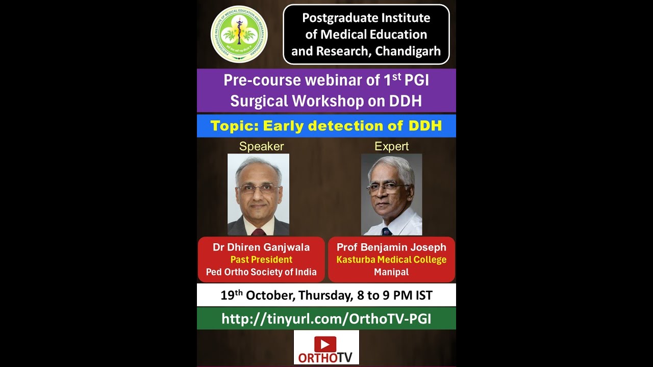 Pre-course webinar of 1st PGI Surgical Workshop on DDH : Early detection of DDH : Dr Dhiren Ganjwala