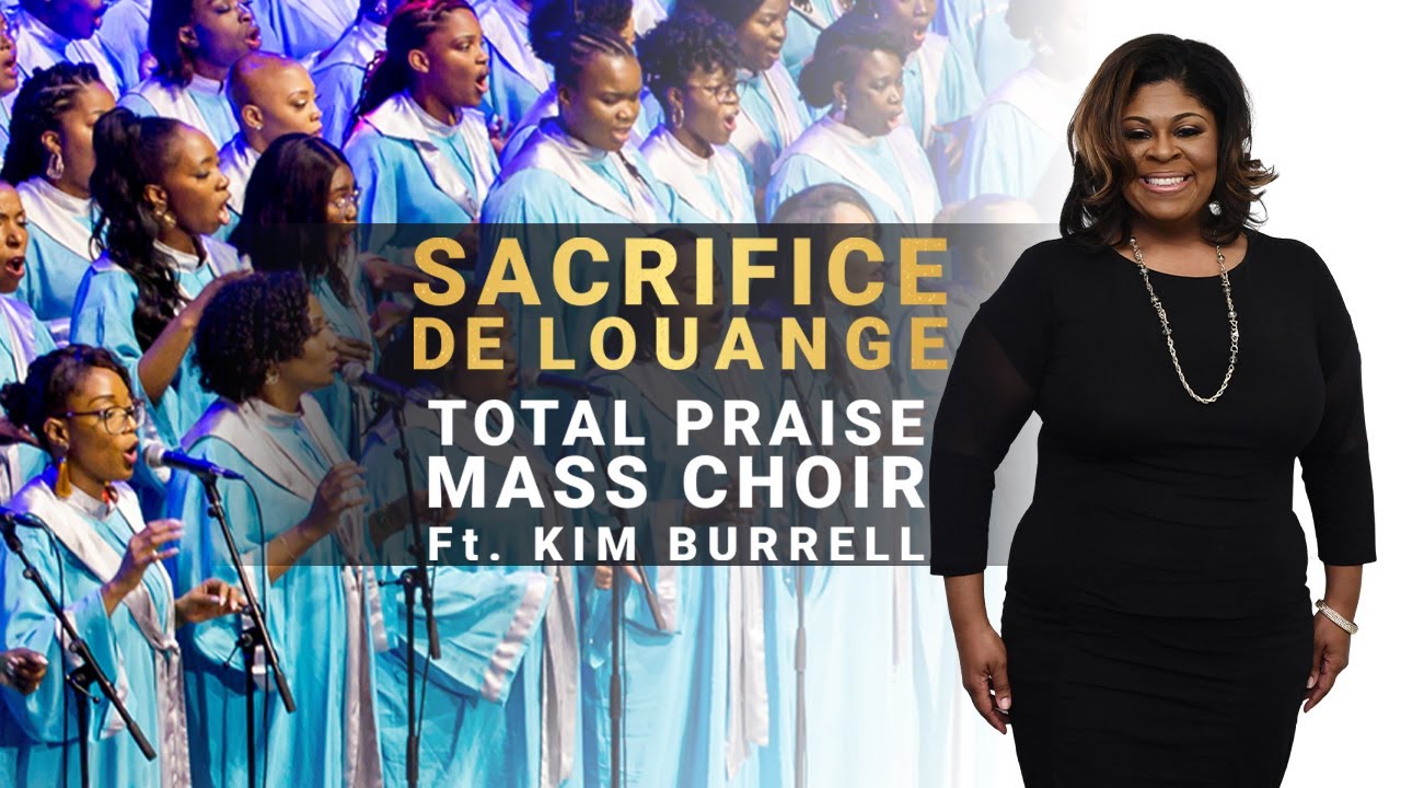 Sacrifice de louange : Total Praise Mass Choir et Kim Burrell