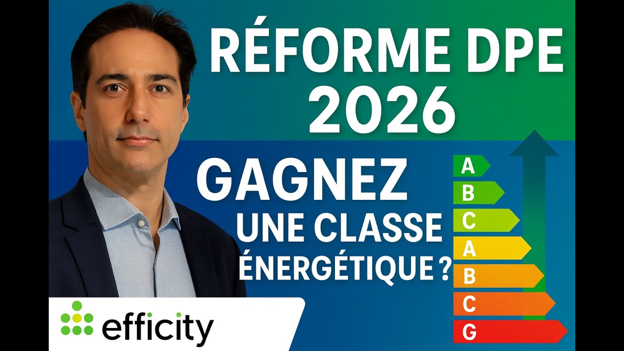 R&eacute;forme du DPE 2026 : Tout ce que les propri&eacute;taires et acqu&eacute;reurs doivent savoir