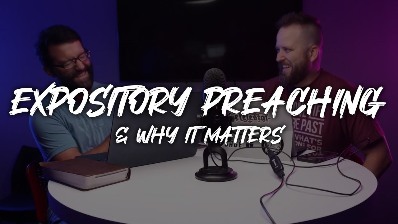 Why Expository Preaching Matters for the Church