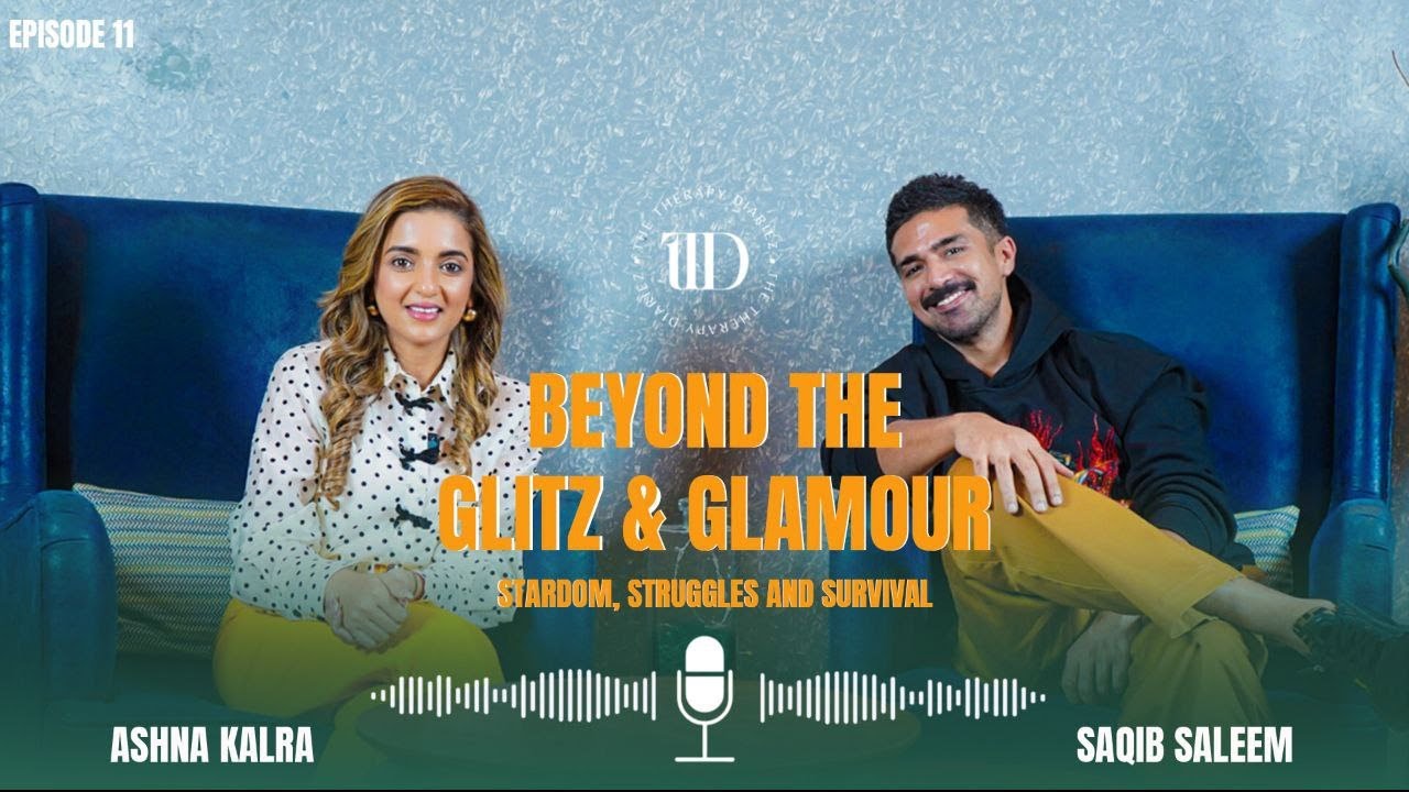 Beyond The Glitz & Glamour | Ashna Kalra x Saqib Saleem | The Therapy Diariez | Episode 11
