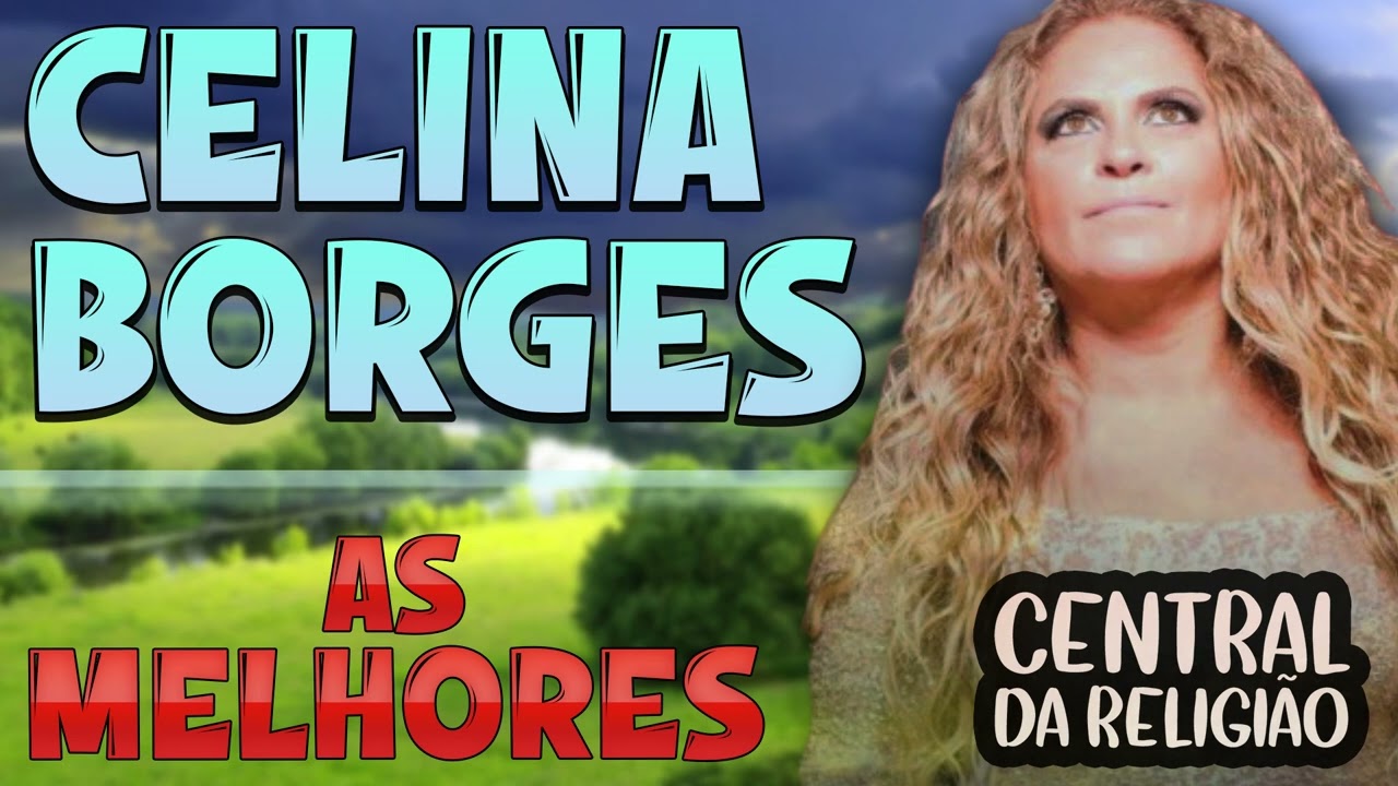 CELINA BORGES - AS MELHORES, LOUVORES DE IGREJA