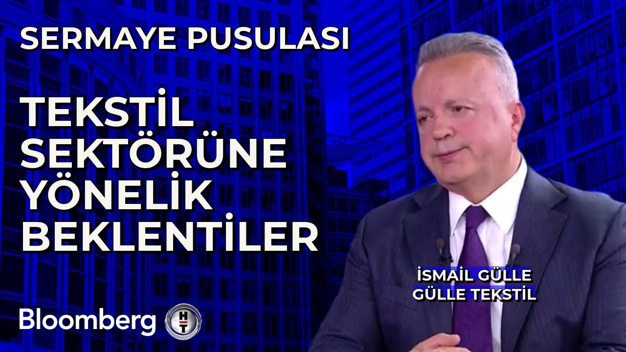 Sermaye Pusulası - Tekstil Sektörüne Yönelik Beklentiler | İsmail Gülle