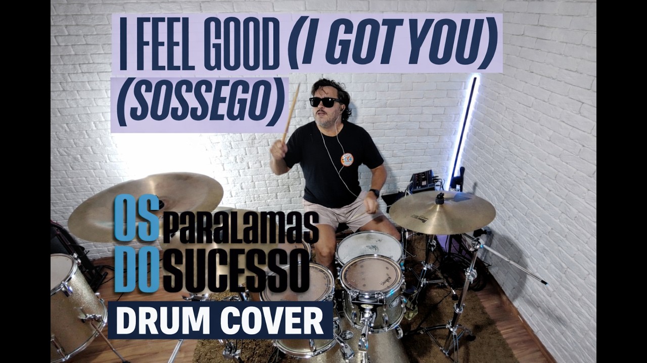 I Feel Good (I Got You) / Sossego - Os Paralamas do Sucesso | Drum Cover - Peter