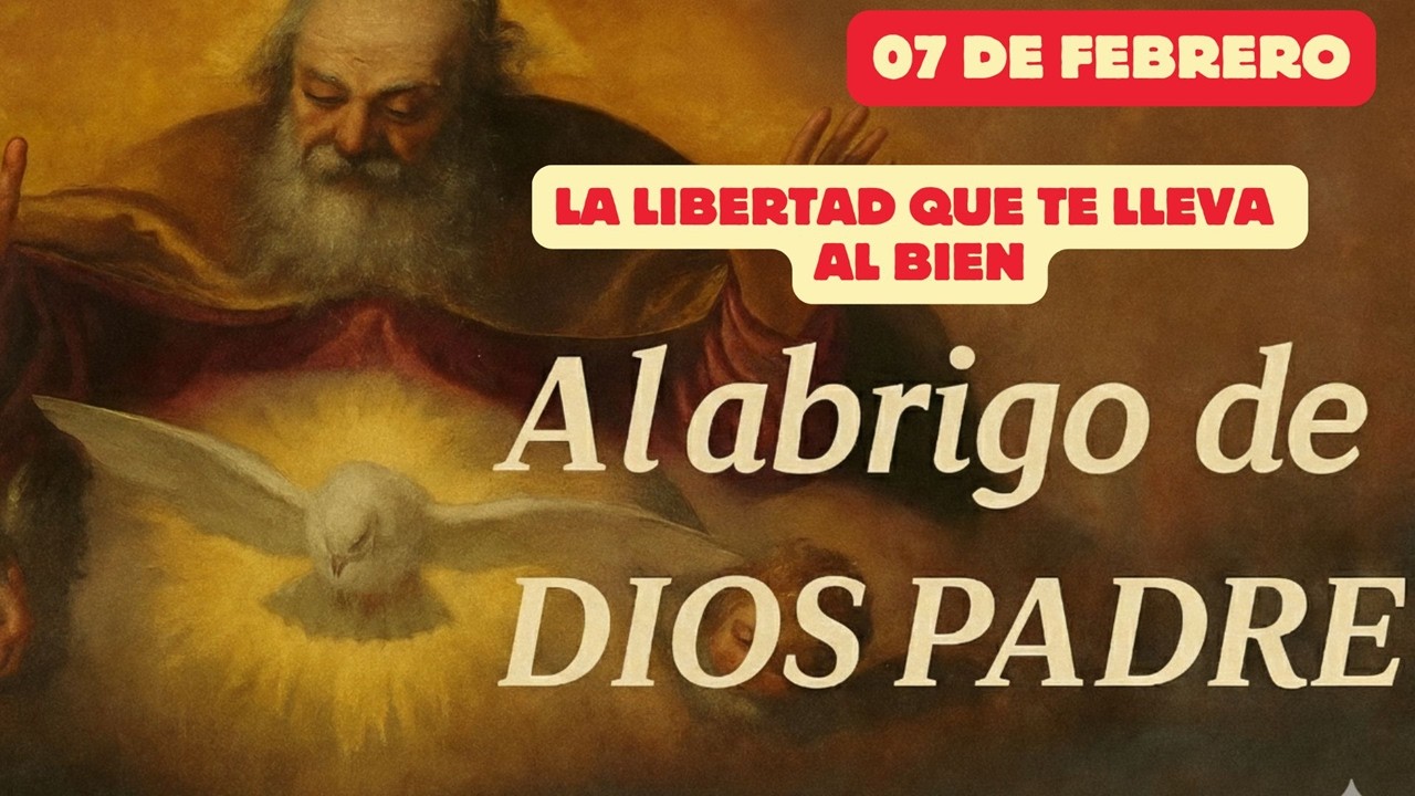 Al abrigo de Dios Padre  (07 de febrero) 